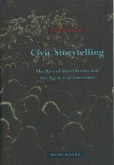 Civic Storytelling - The Rise of Short Forms and the Agency of Literature hind ja info | Ajalooraamatud | kaup24.ee