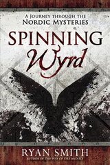 Spinning Wyrd: A Journey Through the Nordic Mysteries hind ja info | Eneseabiraamatud | kaup24.ee