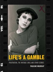 Life's a Gamble: Penetration, The Invisible Girls and Other Stories hind ja info | Kunstiraamatud | kaup24.ee