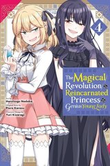 The Magical Revolution of the Reincarnated Princess and the Genius Young Lady, Vol. 4 (manga) hind ja info | Fantaasia, müstika | kaup24.ee