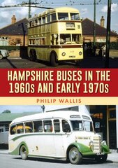 Hampshire Buses in the 1960s and Early 1970s цена и информация | Путеводители, путешествия | kaup24.ee