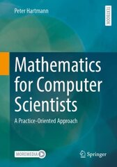 Mathematics for Computer Scientists: A Practice-Oriented Approach 1st ed. 2023 цена и информация | Книги по экономике | kaup24.ee