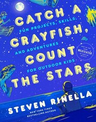 Catch a Crayfish, Count the Stars: Fun Projects, Skills, and Adventures for Outdoor Kids hind ja info | Noortekirjandus | kaup24.ee
