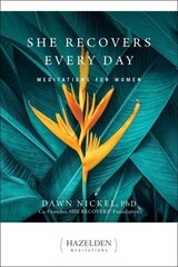 She Recovers Every Day: Daily Meditations for Women in Recovery hind ja info | Eneseabiraamatud | kaup24.ee