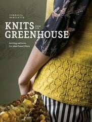 Knits from the Greenhouse: Knitting Patterns for Plant-Based Fibers цена и информация | Книги о питании и здоровом образе жизни | kaup24.ee