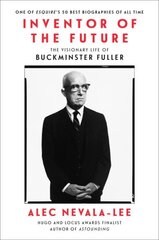 Inventor of the Future: The Visionary Life of Buckminster Fuller цена и информация | Биографии, автобиогафии, мемуары | kaup24.ee