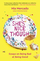 She's Nice Though: Essays on Being Bad at Being Good hind ja info | Luule | kaup24.ee