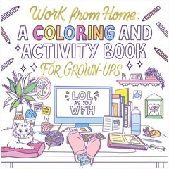 Work from Home: A Coloring and Activity Book for Grown-ups (LOL as You WFH) цена и информация | Книги о питании и здоровом образе жизни | kaup24.ee