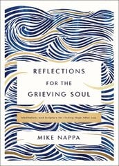 Reflections for the Grieving Soul: Meditations and Scripture for Finding Hope After Loss цена и информация | Духовная литература | kaup24.ee