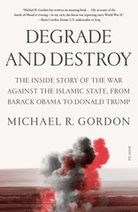 Degrade and Destroy: The Inside Story of the War Against the Islamic State, from Barack Obama to Donald Trump hind ja info | Ühiskonnateemalised raamatud | kaup24.ee