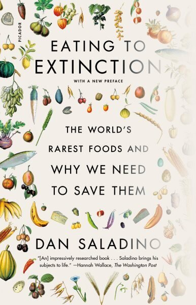 Eating to Extinction: The World's Rarest Foods and Why We Need to Save Them hind ja info | Ühiskonnateemalised raamatud | kaup24.ee