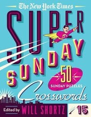 New York Times Super Sunday Crosswords Volume 15: 50 Sunday Puzzles hind ja info | Tervislik eluviis ja toitumine | kaup24.ee