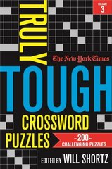 New York Times Truly Tough Crossword Puzzles, Volume 3: 200 Challenging Puzzles hind ja info | Tervislik eluviis ja toitumine | kaup24.ee