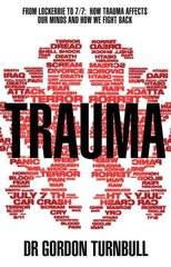 Trauma: From Lockerbie to 7/7: How trauma affects our minds and how we fight back hind ja info | Eneseabiraamatud | kaup24.ee