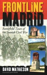 Frontline Madrid: Battlefield Tours of the Spanish Civil War hind ja info | Reisiraamatud, reisijuhid | kaup24.ee