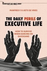 Daily Perils of Executive Life: How to Survive When Dancing on Quicksand 1st ed. 2022 hind ja info | Majandusalased raamatud | kaup24.ee