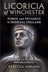 Licoricia of Winchester: Power and Prejudice in Medieval England цена и информация | Исторические книги | kaup24.ee