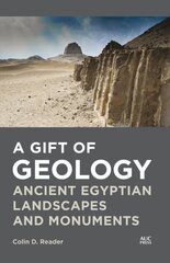 Gift of Geology: Ancient Egyptian Landscapes and Monuments hind ja info | Ajalooraamatud | kaup24.ee