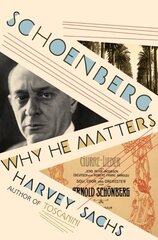 Schoenberg: Why He Matters цена и информация | Книги об искусстве | kaup24.ee