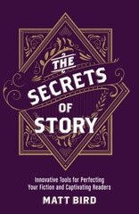 Secrets of Story: Innovative Tools for Perfecting Your Fiction and Captivating Readers цена и информация | Пособия по изучению иностранных языков | kaup24.ee