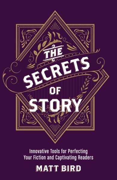Secrets of Story: Innovative Tools for Perfecting Your Fiction and Captivating Readers hind ja info | Võõrkeele õppematerjalid | kaup24.ee