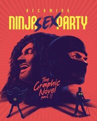 Becoming Ninja Sex Party: The Graphic Novel Part II цена и информация | Фантастика, фэнтези | kaup24.ee