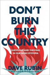 Don't Burn This Country: Surviving and Thriving in Our Woke Dystopia hind ja info | Ühiskonnateemalised raamatud | kaup24.ee