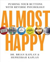 Almost Happy: Pushing Your Buttons With Reverse Psychology цена и информация | Самоучители | kaup24.ee