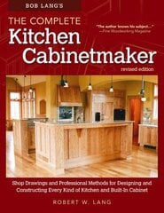 Bob Lang's The Complete Kitchen Cabinetmaker, Revised Edition: Shop Drawings and Professional Methods for Designing and Constructing Every Kind of Kitchen and Built-In Cabinet 2nd Revised edition hind ja info | Tervislik eluviis ja toitumine | kaup24.ee