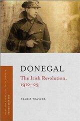 Donegal: The Irish Revolution, 1912-23 hind ja info | Ajalooraamatud | kaup24.ee