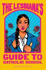 Lesbiana's Guide to Catholic School цена и информация | Книги для подростков и молодежи | kaup24.ee
