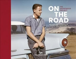 On The Road: Vintage photographs of people and their cars цена и информация | Книги по фотографии | kaup24.ee