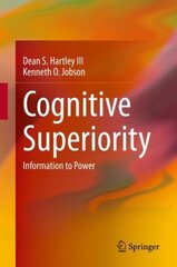 Cognitive Superiority: Information to Power 1st ed. 2021 цена и информация | Книги по социальным наукам | kaup24.ee