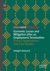 Economic Losses and Mitigation after an Employment Termination: Theory, Applications, and Case Studies 1st ed. 2022 цена и информация | Книги по экономике | kaup24.ee