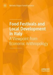 Food Festivals and Local Development in Italy: A Viewpoint from Economic Anthropology 1st ed. 2020 hind ja info | Ühiskonnateemalised raamatud | kaup24.ee