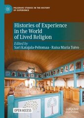 Histories of Experience in the World of Lived Religion 1st ed. 2022 hind ja info | Usukirjandus, religioossed raamatud | kaup24.ee