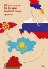 Introduction to the Eurasian Economic Union 1st ed. 2018 hind ja info | Majandusalased raamatud | kaup24.ee