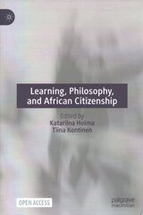 Learning, Philosophy, and African Citizenship 1st ed. 2022 hind ja info | Ühiskonnateemalised raamatud | kaup24.ee