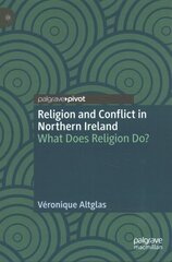 Religion and Conflict in Northern Ireland: What Does Religion Do? 1st ed. 2022 hind ja info | Ühiskonnateemalised raamatud | kaup24.ee