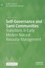 Self-Governance and Sami Communities: Transitions in Early Modern Natural Resource Management 1st ed. 2022 hind ja info | Majandusalased raamatud | kaup24.ee