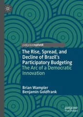 Rise, Spread, and Decline of Brazil's Participatory Budgeting: The Arc of a Democratic Innovation 1st ed. 2022 hind ja info | Ühiskonnateemalised raamatud | kaup24.ee