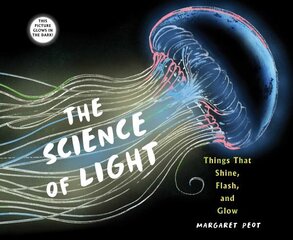 Science of Light: Things that Shine, Flash, and Glow hind ja info | Väikelaste raamatud | kaup24.ee