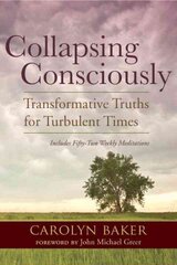Collapsing Consciously: Transformative Truths for Turbulent Times hind ja info | Eneseabiraamatud | kaup24.ee