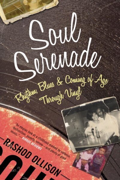 Soul Serenade: Rhythm, Blues & Coming of Age Through Vinyl цена и информация | Elulooraamatud, biograafiad, memuaarid | kaup24.ee