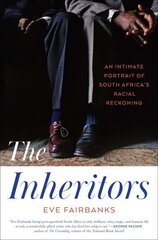 Inheritors: An Intimate Portrait of South Africa's Racial Reckoning цена и информация | Книги по социальным наукам | kaup24.ee