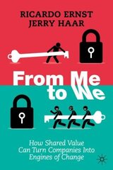 From Me to We: How Shared Value Can Turn Companies Into Engines of Change 1st ed. 2022 hind ja info | Majandusalased raamatud | kaup24.ee