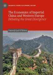 Economies of Imperial China and Western Europe: Debating the Great Divergence 1st ed. 2020 hind ja info | Majandusalased raamatud | kaup24.ee