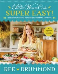 Pioneer Woman Cooks--Super Easy!: 120 Shortcut Recipes for Dinners, Desserts, and More цена и информация | Книги рецептов | kaup24.ee