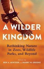 Wilder Kingdom: Rethinking Nature in Zoos, Wildlife Parks, and Beyond цена и информация | Книги о питании и здоровом образе жизни | kaup24.ee