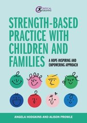 Strength-based Practice with Children and Families hind ja info | Väikelaste raamatud | kaup24.ee